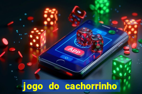 jogo do cachorrinho que ganha dinheiro